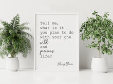 Load image into Gallery viewer, Mary Oliver Quote Print – “What is it you plan to do with your one wild and precious life?”