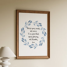 Load image into Gallery viewer, Rumi quote print reading “Raise your words, not voice” surrounded by a delicate blue botanical wreath