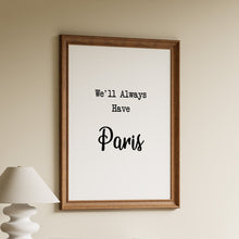 Load image into Gallery viewer, Casablanca Movie Quote, We'll Always Have Paris