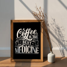 Load image into Gallery viewer, Coffee Is the Best Medicine Print – Vintage Styled Coffee Lover Sign