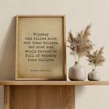 Load image into Gallery viewer, Whiskey Has Killed More Men Than Bullets – Winston Churchill Quote Print