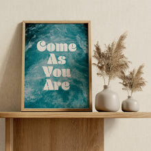 Load image into Gallery viewer, Come As You Are Print – Nirvana Inspired Retro Typography on Ocean Waves