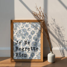 Load image into Gallery viewer, Edith Piaf Lyrics "Je Ne Regrette Rien" Print – Blue Floral French Quote Print