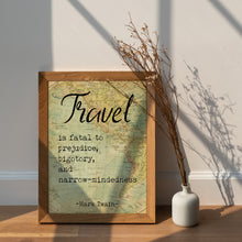 Load image into Gallery viewer, Mark Twain Travel Quote Print "Travel is fatal to prejudice"