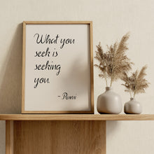 Load image into Gallery viewer, What You Seek Is Seeking You Print – Rumi Quote Wall Art