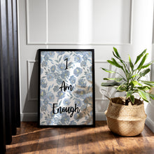 Load image into Gallery viewer, I Am Enough Print – Blue Floral Affirmation Print