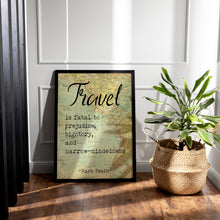 Load image into Gallery viewer, Mark Twain Travel Quote Print "Travel is fatal to prejudice"