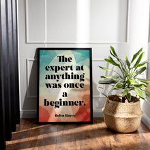 Load image into Gallery viewer, The expert at anything was once a beginner - Inspirational Wall Art, Motivational Poster