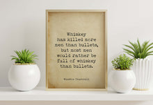 Load image into Gallery viewer, Whiskey Has Killed More Men Than Bullets – Winston Churchill Quote Print