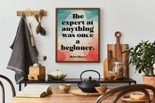 Load image into Gallery viewer, The expert at anything was once a beginner - Inspirational Wall Art, Motivational Poster