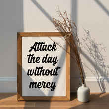 Load image into Gallery viewer, Jocko Willink Quote Print "Attack the Day Without Mercy"