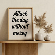 Load image into Gallery viewer, Jocko Willink Quote Print "Attack the Day Without Mercy"