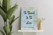 Load image into Gallery viewer, To Travel Is to Live Print – Hans Christian Andersen Travel Quote