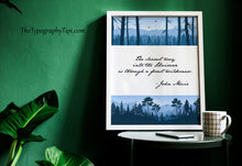 Load image into Gallery viewer, John Muir Forest Wilderness Quote The Clearest Way Into the Universe Print