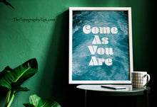 Load image into Gallery viewer, Come As You Are Print – Nirvana Inspired Retro Typography on Ocean Waves