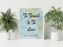 Load image into Gallery viewer, To Travel Is to Live Print – Hans Christian Andersen Travel Quote