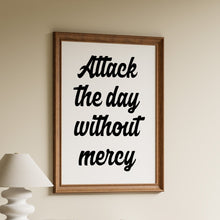 Load image into Gallery viewer, Jocko Willink Quote Print "Attack the Day Without Mercy"