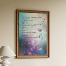 Load image into Gallery viewer, Alice in Wonderland quote print with “we’re all mad here” and dreamy floral artwork