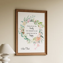 Load image into Gallery viewer, Anne Frank quote print reading think of all the beauty that remains in and around you and be happy, framed by a watercolour floral wreath