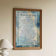 Load image into Gallery viewer, "Do Not Love Half Lovers" poem print attributed to Kahlil Gibran over a blue and gold marbled background
