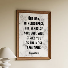 Load image into Gallery viewer, One day, in retrospect, the years of struggle will strike you as the most beautiful, Sigmund Freud quote in bold black capitals on a white marble effect background