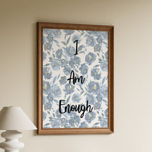 Load image into Gallery viewer, I Am Enough affirmation print in black script on a blue watercolour floral background in a wooden frame