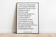 Load image into Gallery viewer, Anthony Bourdain Art Print "Travel isn't always pretty"