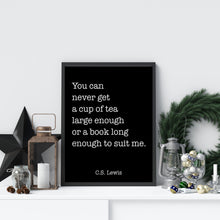 Load image into Gallery viewer, C.S. Lewis Tea and Books Quote Print "You can never get a cup of tea large enough..."