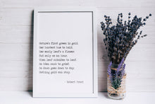 Load image into Gallery viewer, Robert Frost Poem Print Nothing gold can stay bedroom decor print Robert frost quote Nature's first green is gold Unframed poetry poster
