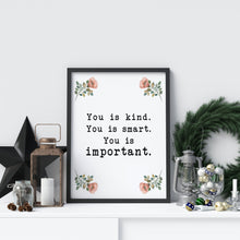 Load image into Gallery viewer, You is kind you is smart you is important The Help book poster Movie Quote, Black and White Art Print for Home Decor, Unframed print