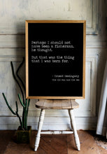 Load image into Gallery viewer, The Old Man And The Sea Ernest Hemingway Fishing Quote "The thing that I was born for" Fishing Gifts Framed & Unframed Options