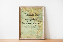 Load image into Gallery viewer, Susan Sontag Print I haven't been everywhere, but it's on my list - Unframed travel print wall art, Inspirational Travel quote UNFRAMED