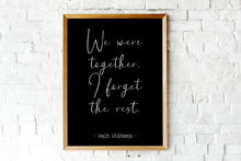 Load image into Gallery viewer, Walt Whitman Quote We were together. I forget the rest Love poetry print Romantic Bedroom Decor wall art print UNFRAMED