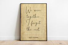 Load image into Gallery viewer, Walt Whitman Quote We were together. I forget the rest Love poetry print Romantic Bedroom Decor wall art print UNFRAMED