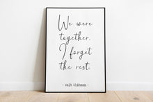Load image into Gallery viewer, Walt Whitman Quote We were together. I forget the rest Love poetry print Romantic Bedroom Decor wall art print UNFRAMED