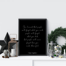 Load image into Gallery viewer, Maya Angelou Print - I've learned that people will never forget how you made them feel - Unframed inspirational print