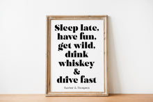 Load image into Gallery viewer, Hunter S Thompson Quote Print: "Sleep Late, have fun, get wild..."