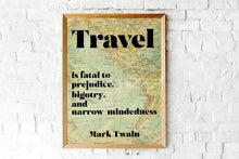 Load image into Gallery viewer, Mark Twain Travel Quote Print – “Travel Is Fatal to Prejudice” – Vintage Map Wall Art Framed & Unframed Options