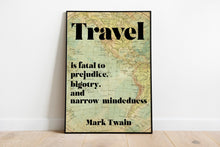 Load image into Gallery viewer, Mark Twain Travel Quote Print – “Travel Is Fatal to Prejudice” – Vintage Map Wall Art Framed & Unframed Options