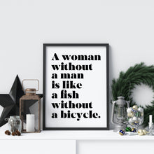 Load image into Gallery viewer, A Woman Without a Man Is Like a Fish Without a Bicycle Feminist Art Wall Art self respect quote Bedroom decor Framed & Unframed Options