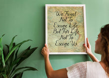 Load image into Gallery viewer, We Travel Not To Escape Life But For Life Not To Escape Us Travel Poster - Vintage map - Framed & Unframed Options