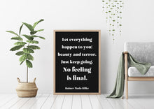 Load image into Gallery viewer, Let everything happen to you... No feeling is final Rainer Maria Rilke Poem Art Print Home Decor poetry wall art Framed & Unframed Options