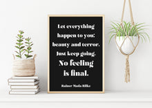 Load image into Gallery viewer, Let everything happen to you... No feeling is final Rainer Maria Rilke Poem Art Print Home Decor poetry wall art Framed & Unframed Options