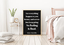 Load image into Gallery viewer, Let everything happen to you... No feeling is final Rainer Maria Rilke Poem Art Print Home Decor poetry wall art Framed & Unframed Options