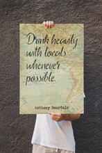 Load image into Gallery viewer, Anthony Bourdain Print - Drink heavily with locals whenever possible