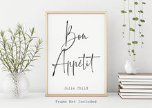 Load image into Gallery viewer, Julia Child Quote Bon Appetit foodie print for Home, bar, kitchen wall art food lover art UNFRAMED