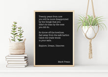 Load image into Gallery viewer, Mark Twain Quote - Twenty years from now Explore. Dream. Discover. - book lover Print for library office wall Art UNFRAMED