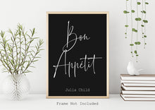 Load image into Gallery viewer, Julia Child Quote Bon Appetit foodie print for Home, bar, kitchen wall art food lover art UNFRAMED