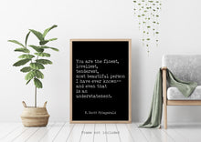 Load image into Gallery viewer, Fitzgerald Quote, You are the Finest, Loveliest, Tenderest, The Great Gatsby, Romantic Quote, Gatsby Quote unframed wall art UNFRAMED