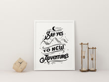 Load image into Gallery viewer, Say Yes To New Adventures Travel Poster for Home Black and White Travel wall art - Adventure wall art Framed & Unframed Options
